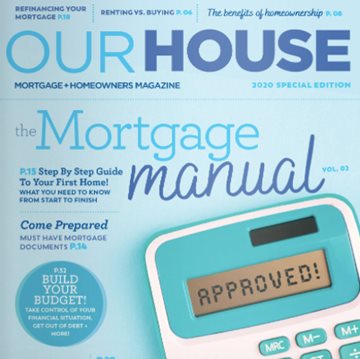 The Mortgage Manual Our House Magazine Digital Version Now Available