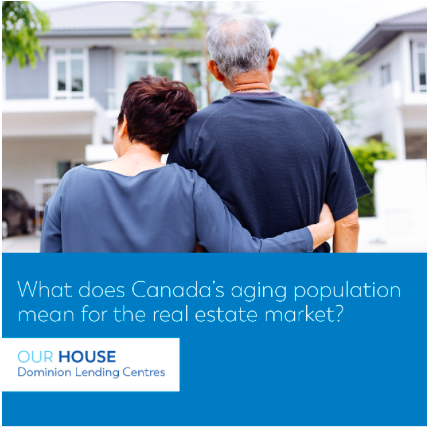 What Does Canada’s Aging Population Mean for the Real Estate Market?