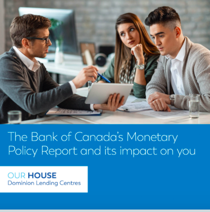 The Bank of Canada’s Monetary Policy Report and its Impact on You.